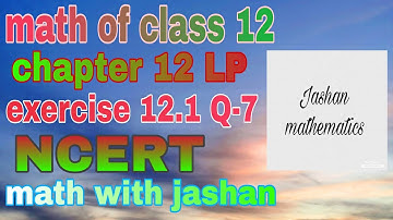 class 12 math|chapter 12 linear programming|exercise 12.1 Q-7 |mathematics with jashan|#class12