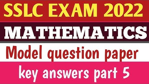 SSLC MATHS MODEL QUESTION PAPER 2022 KEY ANSWERS/SSLC EXAM 2022 KARNATAKA/SSLC MATHS EXAM 2022/PART5