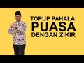 Topup Pahala Puasa dengan Zikir l Ustaz Zarifi