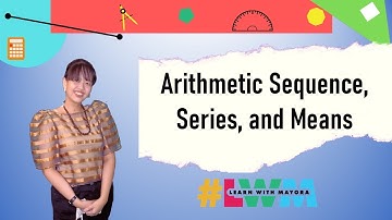 [Tagalog] Arithmetic Sequence, Arithmetic Series, and Arithmetic Means