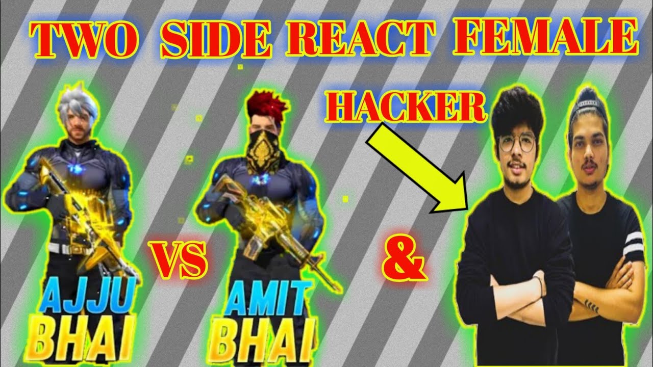 Ajju bhai vs amit bhai.two side gamers reaction female ...