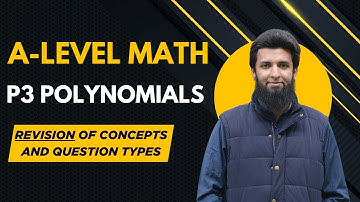 P3 Polynomials | Revision of all Concepts & the Different Types of Questions | A-level Math 9709