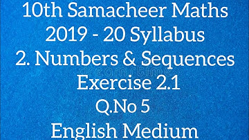 TN - SamacheerMaths - 10thSTD - Numbers & Sequences - Exercise 2.1- Sum 5 - English Medium