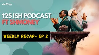 125MUSIC (RAY & SYD) WEEKLY RECAP EP 2 - GOTHA TENA FT @SHMONEY254