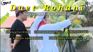 MP3 ROHANI TERBAIK (Duet RD. Daniel \u0026 Sr. Agnesia Nainggolan KYM)