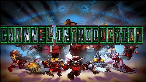 Awesomenauts - Part 1 - Channel introduction!