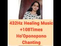 432hz healing music  hooponopono mantra  108 repetitions for deep healing  forgiveness