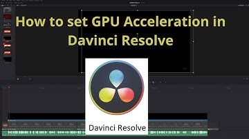 How to set GPU Acceleration in Davinci Resolve - Not OpenCL