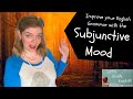 The Subjunctive Mood: How to Use the Subjunctive Mood in English! Improve your English Grammar!