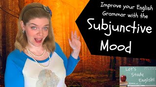 The Subjunctive Mood: How to Use the Subjunctive Mood in English! Improve your English Grammar!