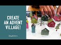 Create an Advent Village with Debbie Farinella! | Scrapbook.com