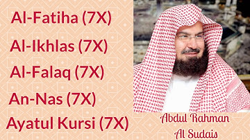 Abdul Rahman Al-Sudais: 7X [Al-Fatiha, Al-Ikhlas, Al-Falaq, An-Nas, and Ayatul Kursi]