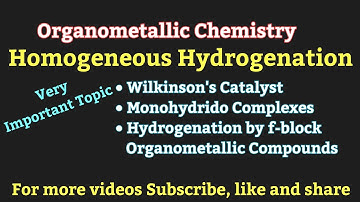 L-11 Homogeneous Hydrogenation/ Organometallic Chemistry/ Inorganic Chemistry/B.Sc.-III, Sem.-6th