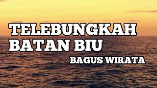 TELEBUNGKAH BATAN BIU - BAGUS WIRATA(OFFICIAL VIDEO LIRYC)