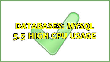 Databases: MySQL 5.5 High CPU Usage (2 Solutions!!)
