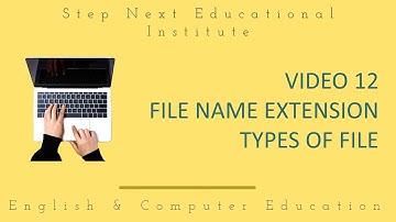 VIDEO 12 | FILE NAME EXTENSION | TYPES OF FILE