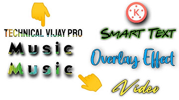How to make smart text overlay effect with kinemaster | technical vijay pro