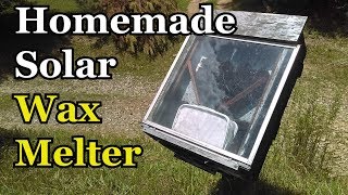 Homemade Solar Wax Melter (Rendering Beeswax)