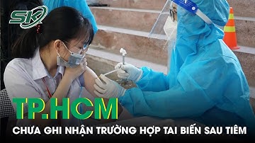 Ngày Đầu Tiêm Vaccine Covid-19 Cho Trẻ Từ 5-12 Tuổi, TP.HCM Chưa Ghi Nhận Trường Hợp Tai Biến | SKĐS