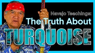 Navajo Teachings: The Truth About Turquoise