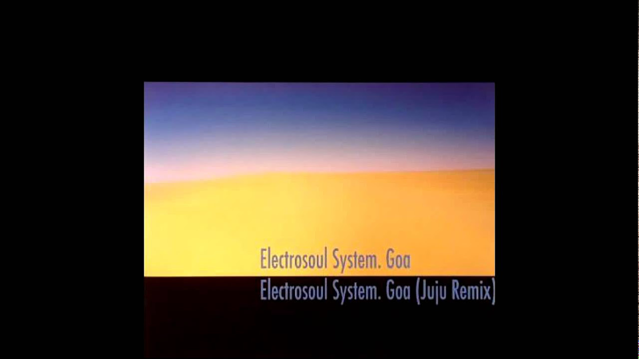 Electrosoul System - Goa (Juju Remix)