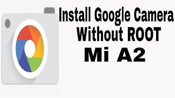 Install Google Camera without root on Mi A2 Or any android (100% working)