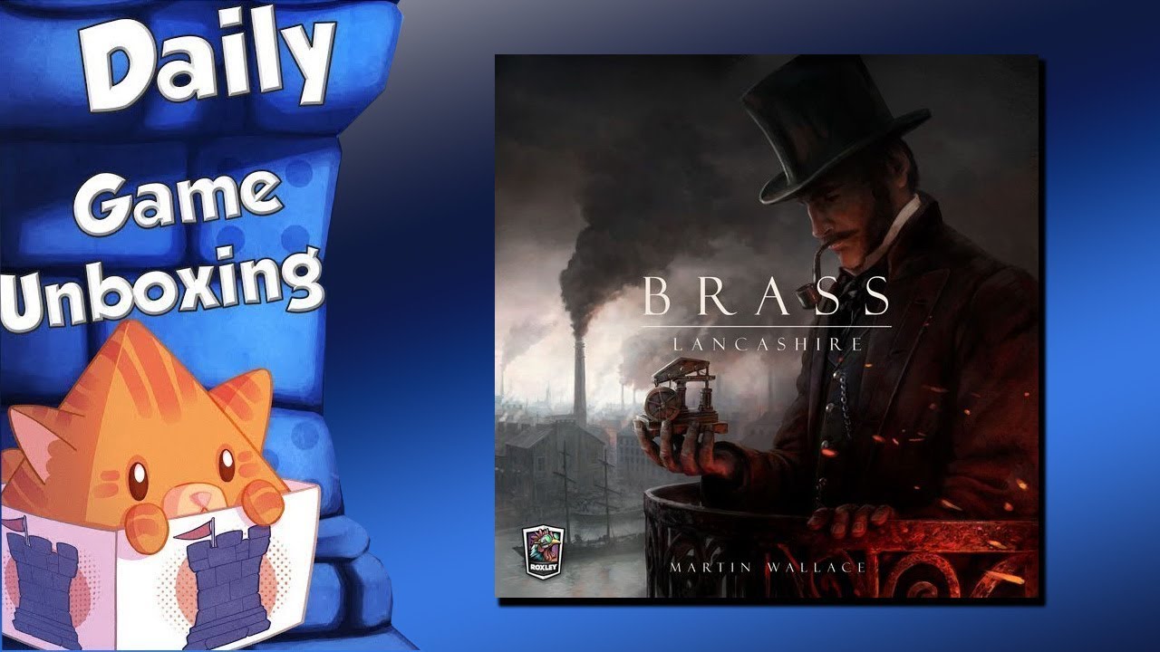 Daily Game Unboxing - Brass: Lancashire 