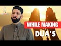 While Making Dua's | Dr. Omar Suleiman