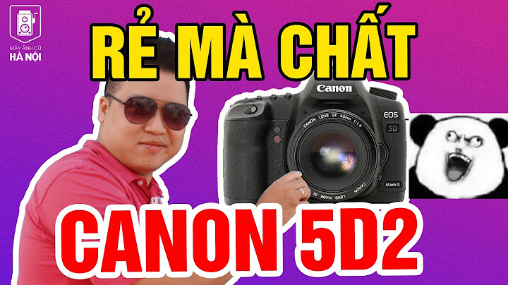 Canon eos 5d mark ii giá bao nhiêu năm 2024