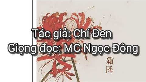 Dong Radio: BỈ NGẠN HOA | Chí Đen | MC Ngọc Đông