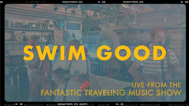 SWIM GOOD - LIVE. FROM THE FANTASTIC NOT TRAVELING MUSIC SHOW