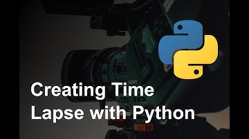 Creating Time Lapse With Python And OpenCV - Video Editing With Python