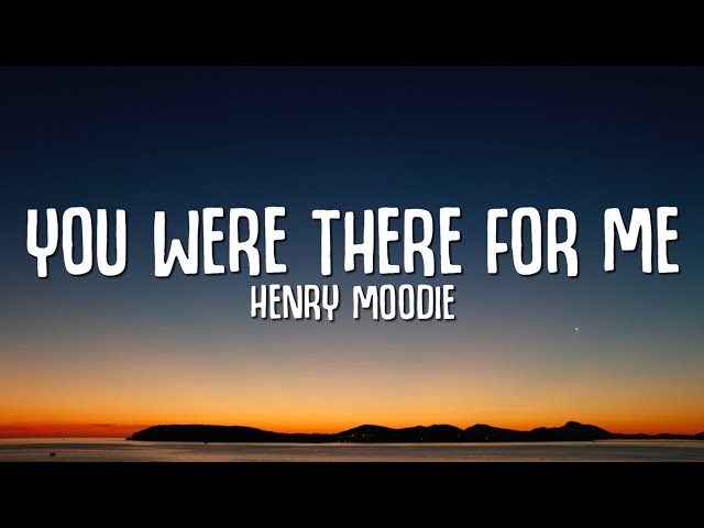 Henry Moodie - you were there for me (Lyrics) class=