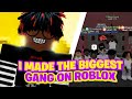 I MADE THE BIGGEST GANG IN ROBLOX SOUTH LONDON 2