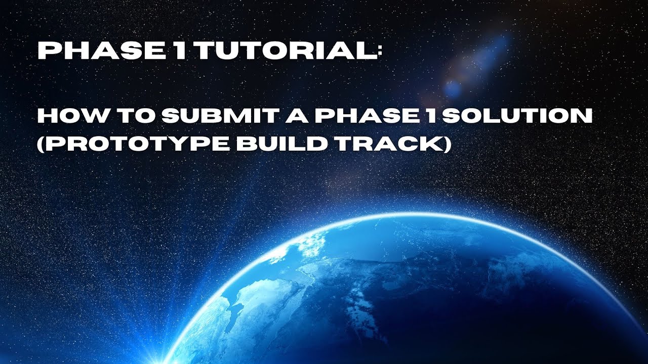 Phase 1 Tutorial: How to Submit a Phase 1 Solution (Prototype Build ...