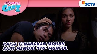 Raisa Tenangkan Mohan, Saat Memori 'Itu' Muncul | Asmara Gen Z - Episode 91