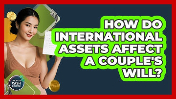 How Do International Assets Affect A Couple
