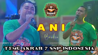 ANI - BRODEN - NEW PALLAPA - TEMU AKRAB 7 SNP INDONESIA