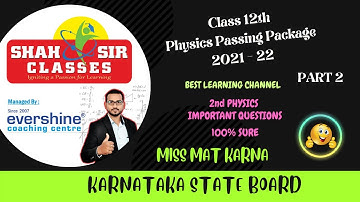 2nd PUC Physics Passing Package 2021 - 22 | Karnataka | Part 2 | Shah Sir Classes