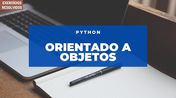 Python Orientado a Objetos: Domine a Programação Orientada a Objetos com Exercícios Práticos!