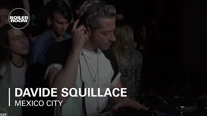 Davide Squillace | Boiler Room Mexico City