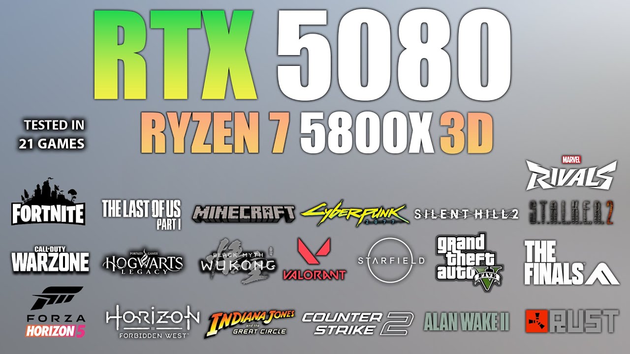 RTX 5080 + Ryzen 7 5800X3D : Test in 21 Games