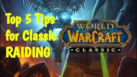 Classic wow Top 5 Raiding Tips