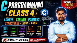 C Programming Class 4 | Arrays, Strings, Pointers, Structures, Union & Enum | DSSSB TGT CS 2026