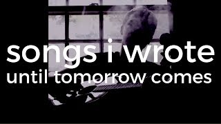 Songs I Wrote - Until tomorrow comes. (Official Music Video)