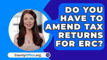 Do You Have to Amend Tax Returns for ERC? - CountyOffice.org
