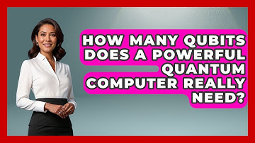 How Many Qubits Does a Powerful Quantum Computer Really Need? - Quantum Tech Explained