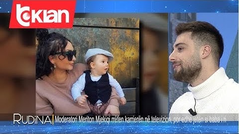 Rudina - Meriton Mjekiqi rrefen per televizionin, por edhe jeten si baba i ri! (14 janar 2020)