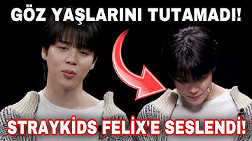Jimin Göz yaşlarını tutamadı! Straykids Felix’e ne diye seslendi?