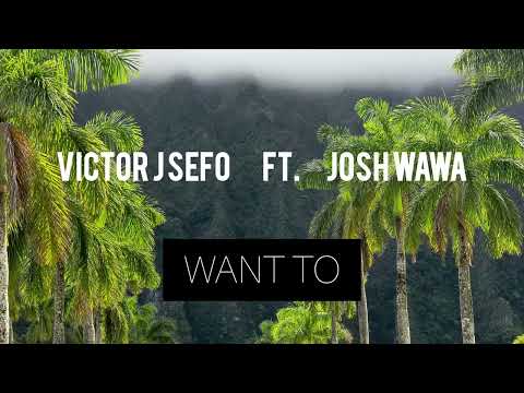 Victor J Sefo Want To Audio Ft Josh Wawa